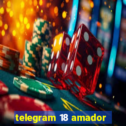 telegram 18 amador